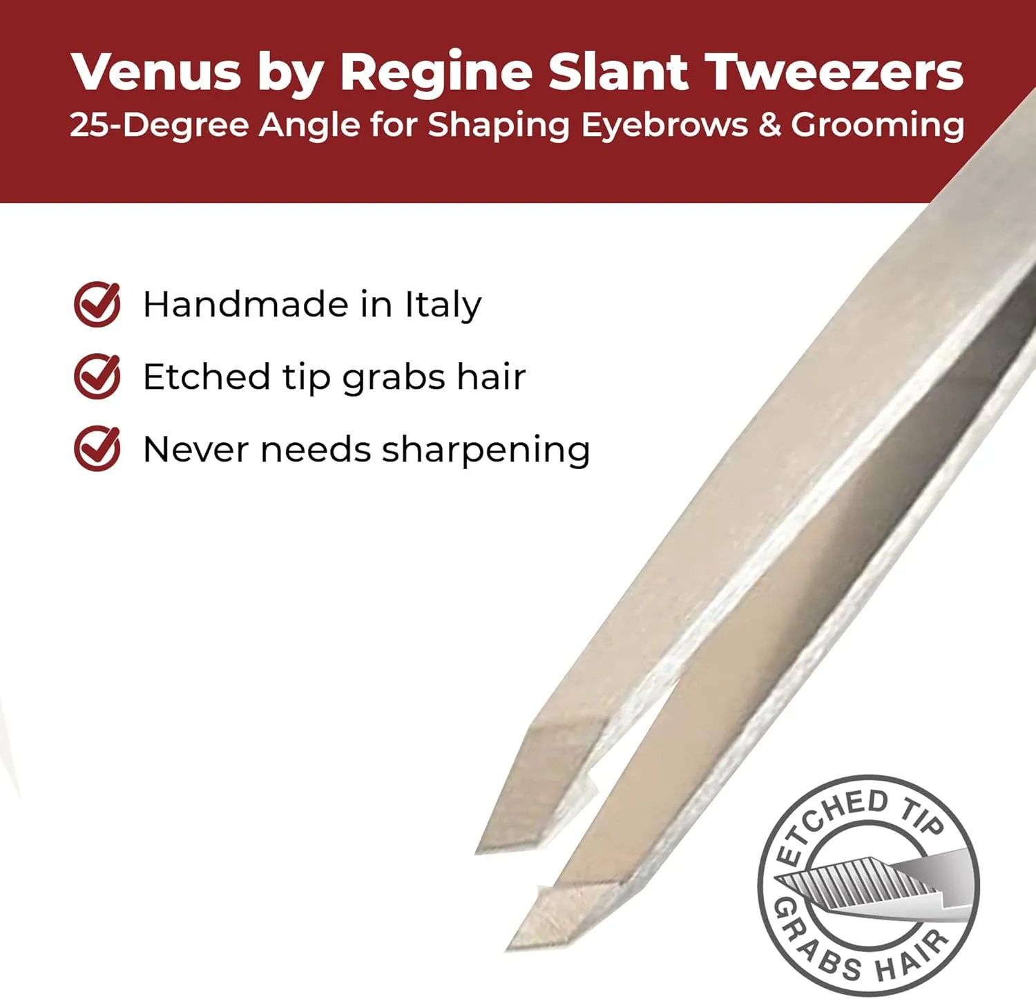 Venus by Regine Slant Tweezers - Handmade Precision Tool for Women & Men, 25-Degree Angle for Shaping Eyebrows & Grooming Facial Contours, Suitable for Eyebrow & Facial Hair Removal (Stainless Steel)